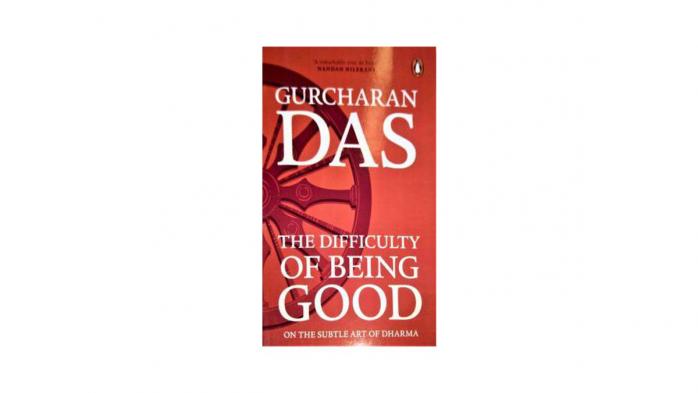 “The Difficulty of being Good” – Gurcharan Das | Book Review